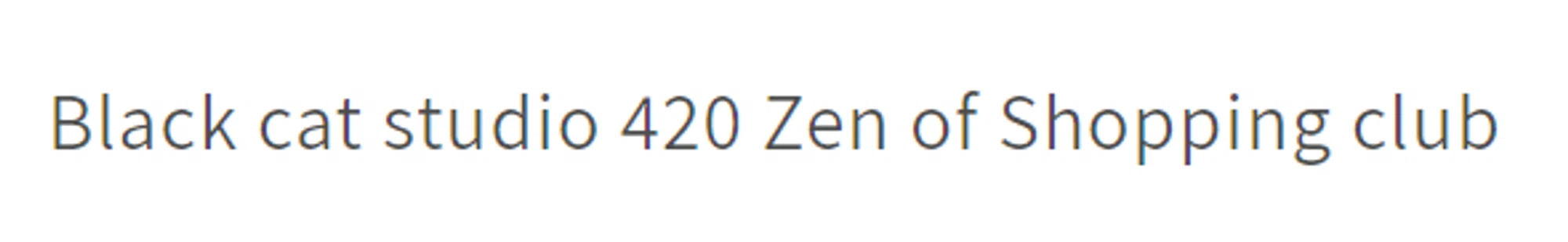 Black cat studio 420 Zen of Shopping club Promo Code