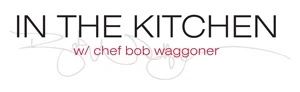 In the Kitchen with Chef Bob Waggoner Merchant Logo