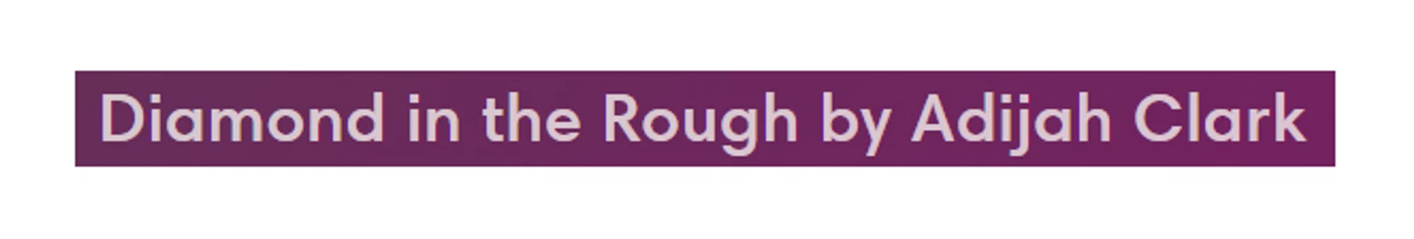 Diamond in the Rough by Adijah Clark Merchant Logo