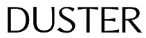 DUSTER Promo Code — Get 15 Off (Sitewide) in July 2024