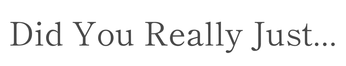 Did You Really Just Merchant Logo