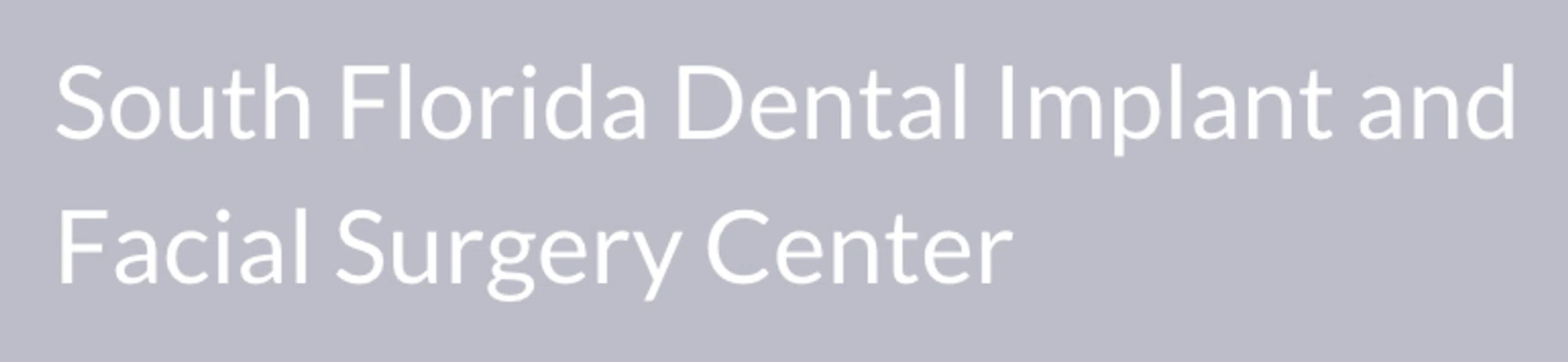 SOUTH FLORIDA DENTAL IMPLANT AND FACIAL SURGERY CENTER Promo Code