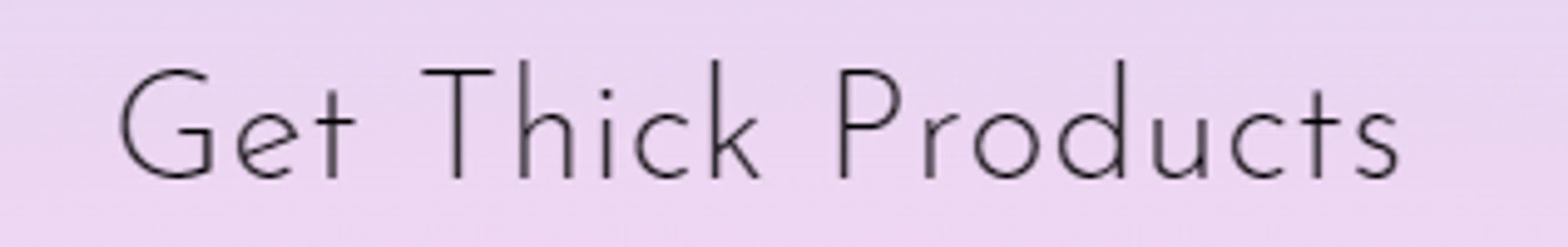 Get Thick Products Promo Code