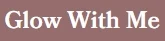 Glow With Me coupons