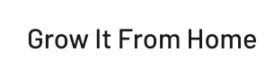 Grow It From Home Promo Code
