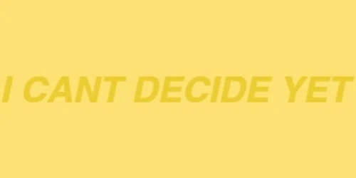 I CANT DECIDE YET Promo Code