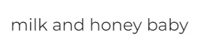 MILK AND HONEY BABY Promo Code — 90 Off Aug 2024