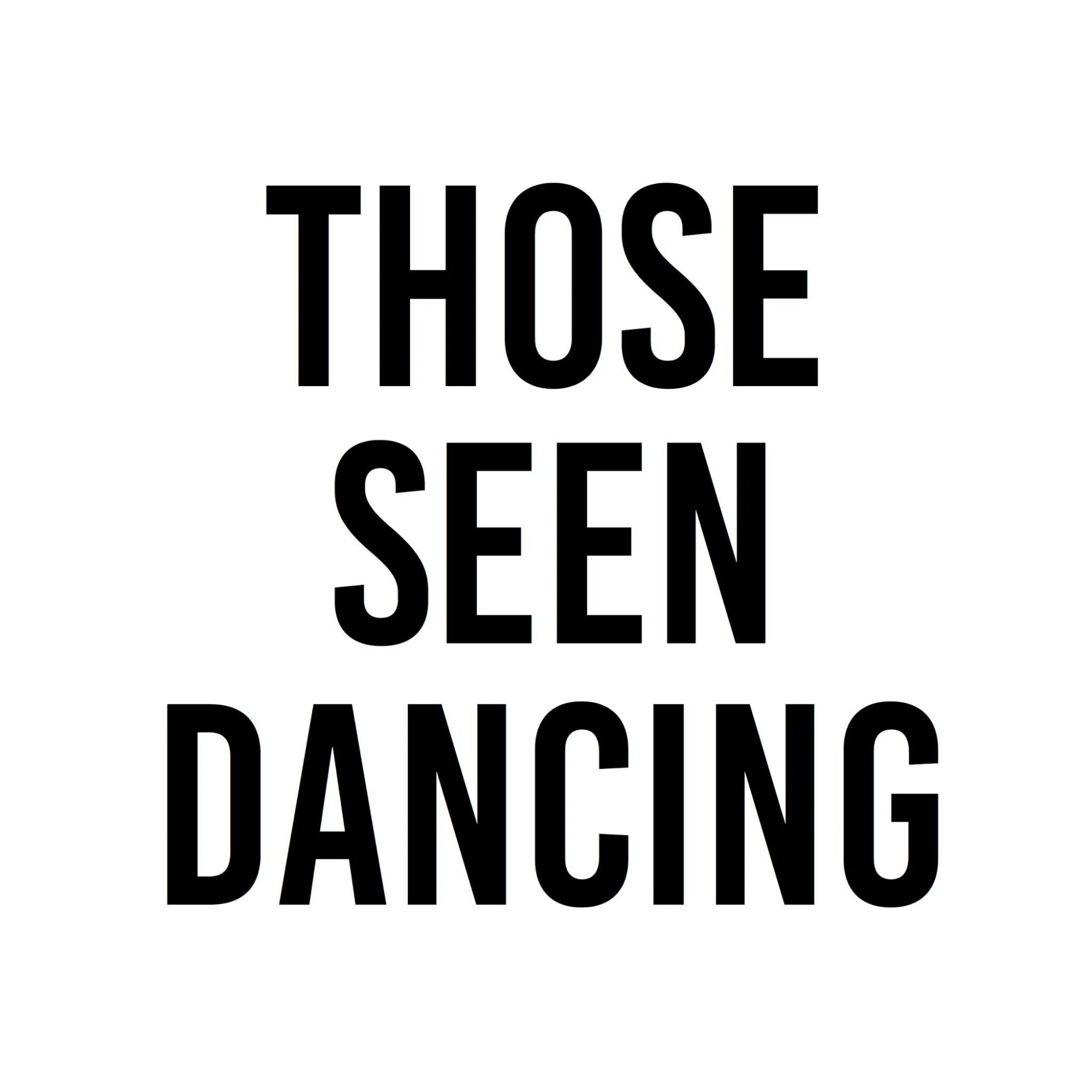 THOSE SEEN DANCING Promo Code