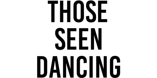 THOSE SEEN DANCING Promo Code