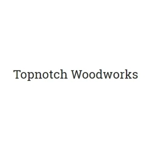 TOPNOTCH WOODWORKS Promo Code — 150 Off 2024