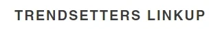 Trendsetters Linkup Promo Code