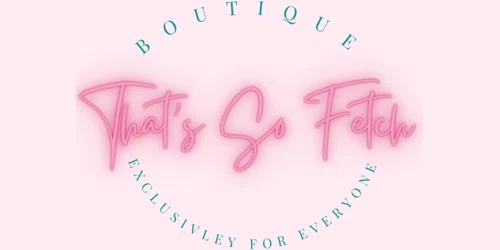 That's So Fetch Boutique Promo Code